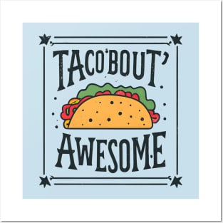 Taco bout awesome Posters and Art
